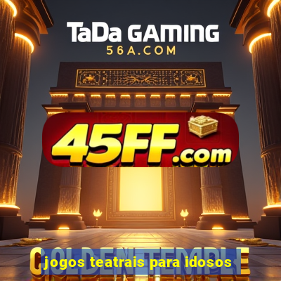 jogos teatrais para idosos